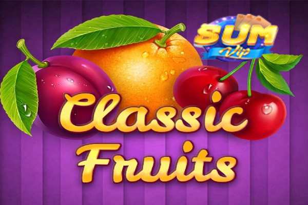 Quay hũ classic fruits - game đổi thưởng mới nhất Sumvip	